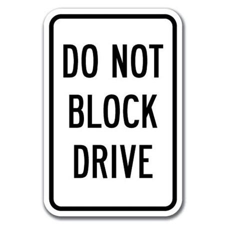 Signmission Do Not Block Drive Sign 12inx18in Heavy Gauge Aluminum Signs, A-1218 Driveway - Do Not Block Drive A-1218 Driveway - Do Not Block Drive